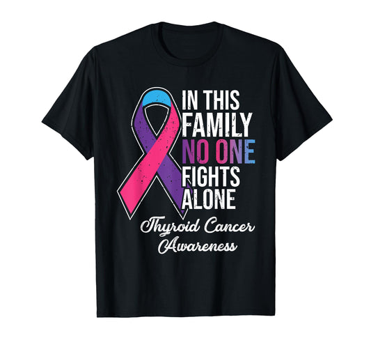 In This Family No One Fights Alone Thyroid Cancer T-Shirt