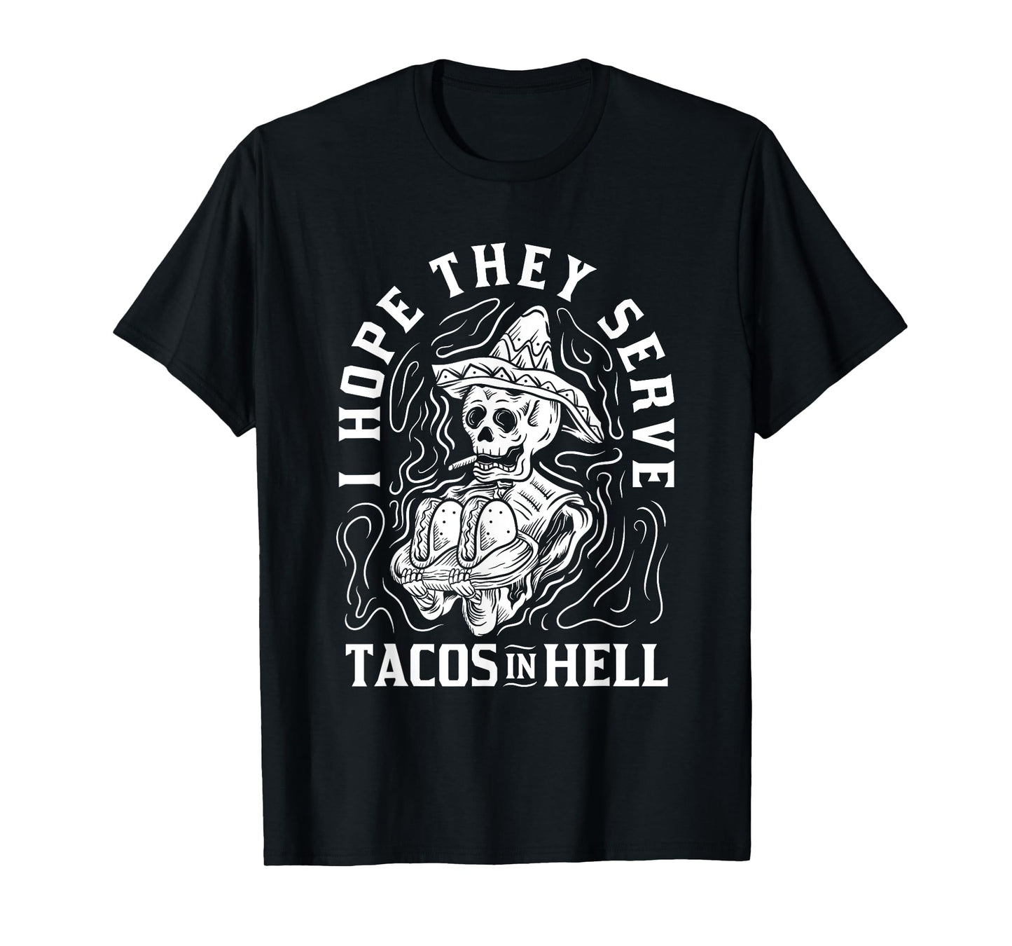 I Hope They Serve Tacos In Hell Halloween Taco Tuesday Gift T-Shirt