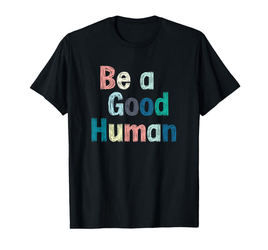 Be a good person, be nice, kind, clothes T-Shirt