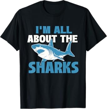 I'm All About The Sharks - Marine Wildlife Sea Animal Lover T-Shirt