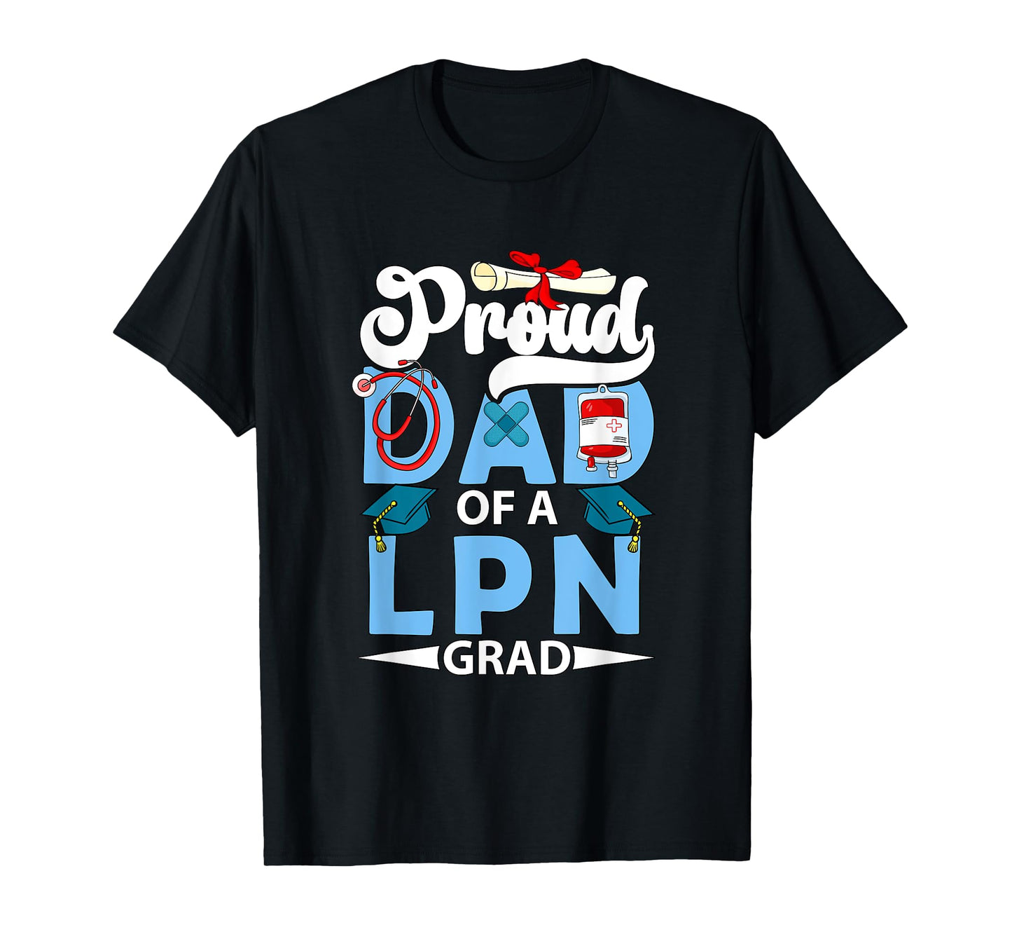Proud Dad Of A LPN Grad Father's Day Funny Graduate Party T-Shirt