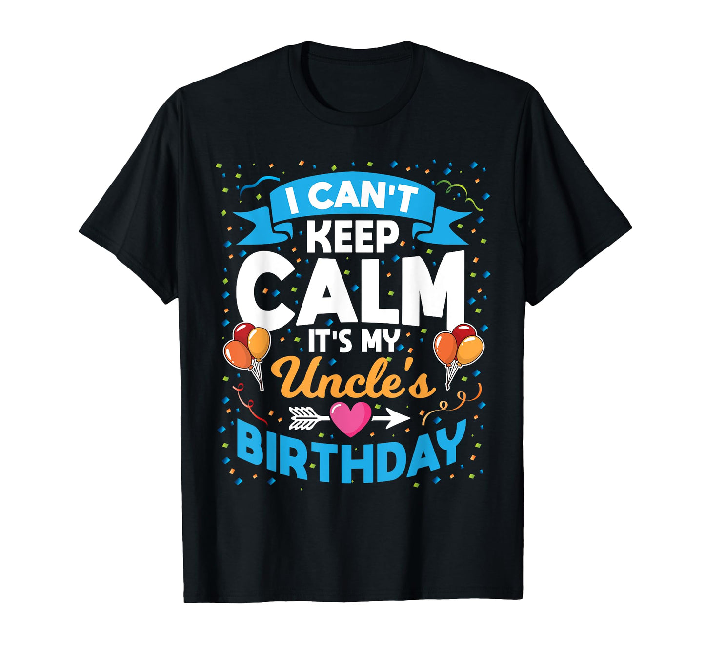 I Can't Keep Calm It's My Uncle Birthday T-Shirt