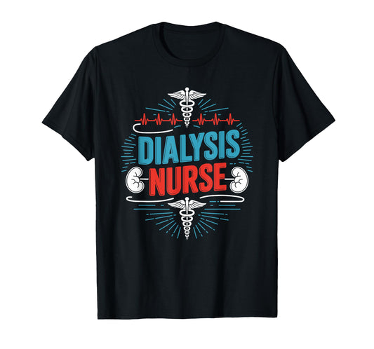 Dialysis Nurse, Kidney Dialysis Technician Dialysis Tech T-Shirt