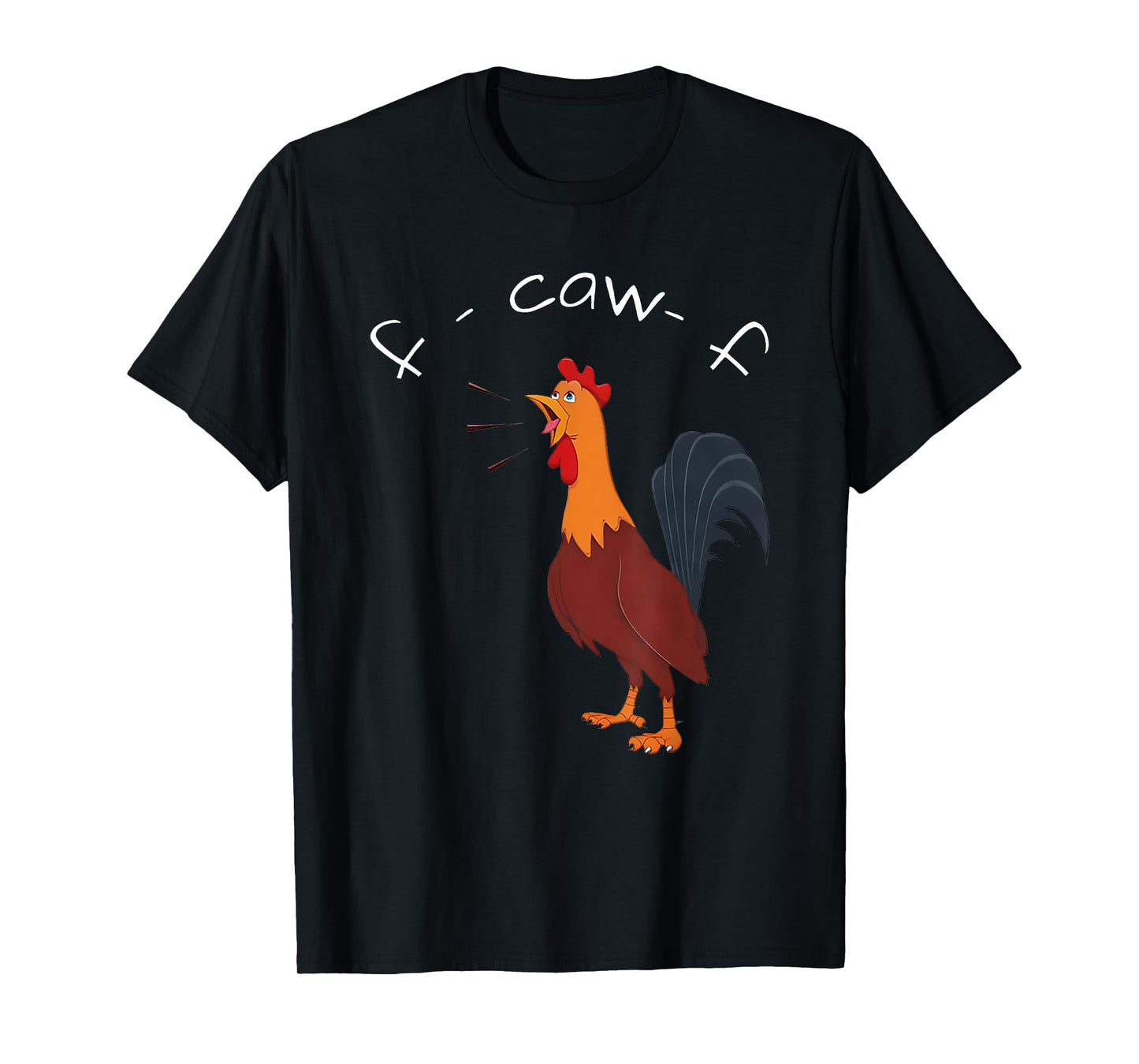 F-Caw-F Funny Chicken Humor Quote Rooster Meme T-Shirt
