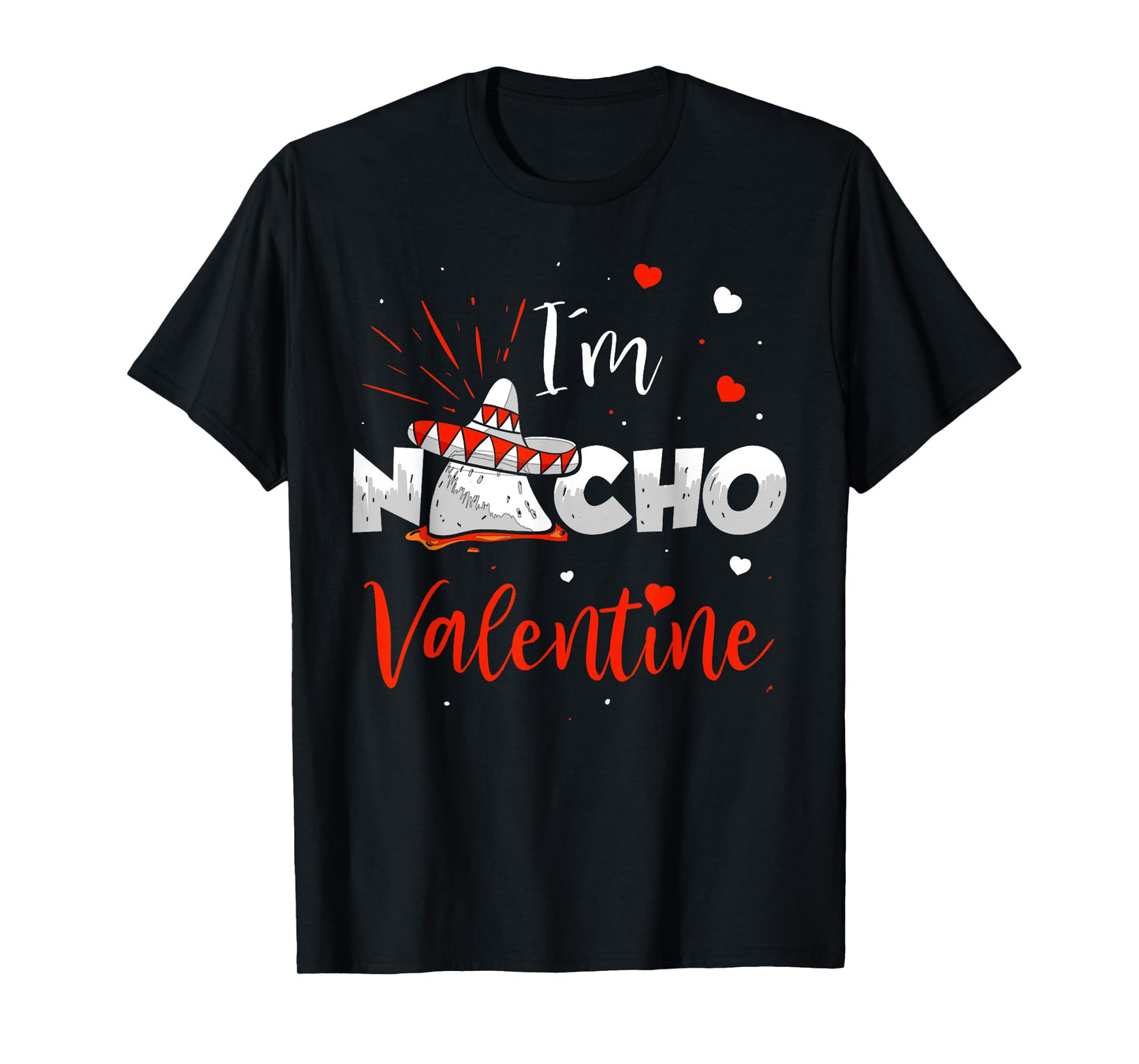 Funny Nacho Valentine Valentines Day Food Pun Mexican Quote T-Shirt