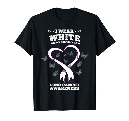 I Wear White For My Sister In Law Lung Cancer Awareness T-Shirt