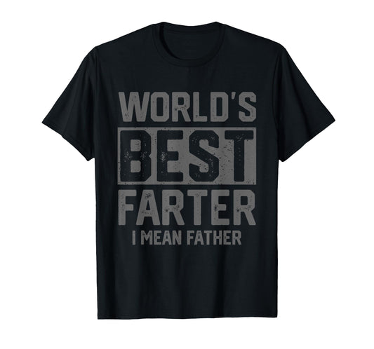 Worlds Best Farter I Mean Father Mens Fathers Day Cool Dad T-Shirt
