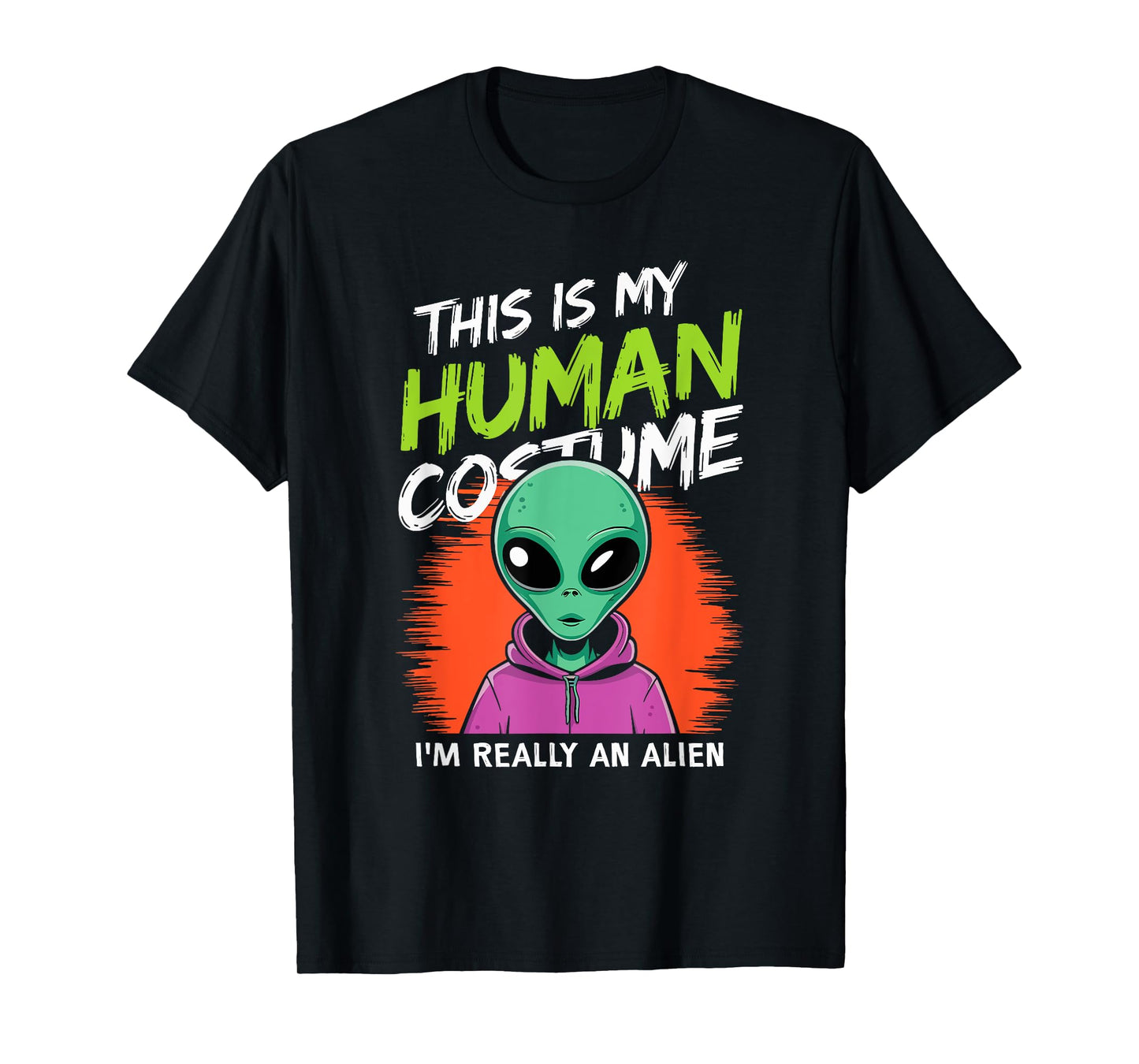 Funny Alien This Is My Human Costume I'm Really An Alien T-Shirt
