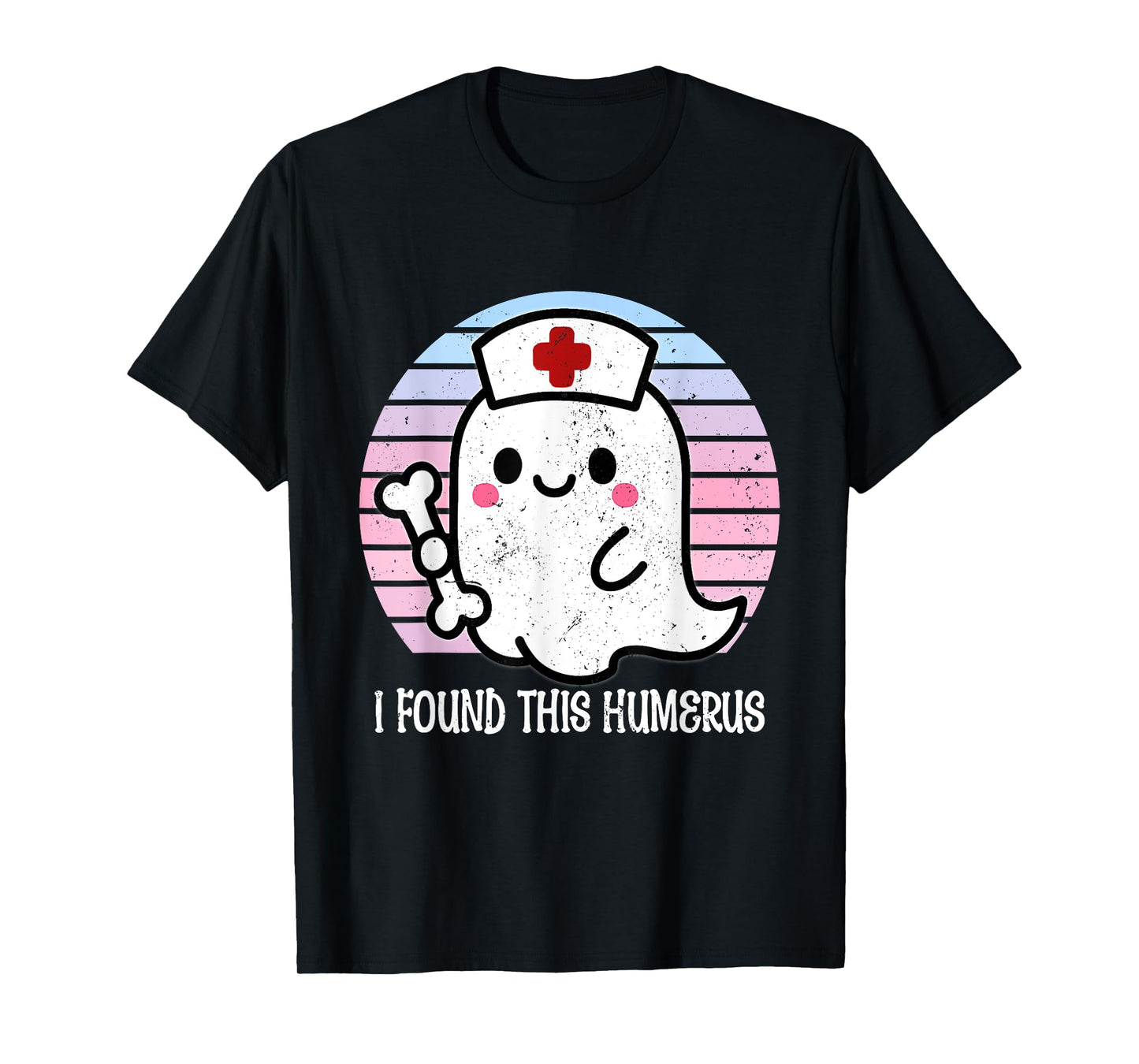 I Found This Humerus Funny Halloween Nurse Ghost Bone Pun T-Shirt