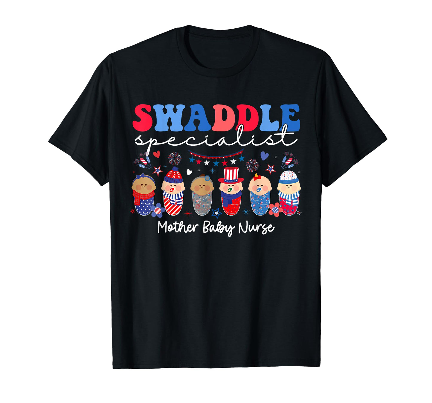 Swaddle Specialist Postpartum Mother Baby Nurse 4th Of July Women Men T-Shirt