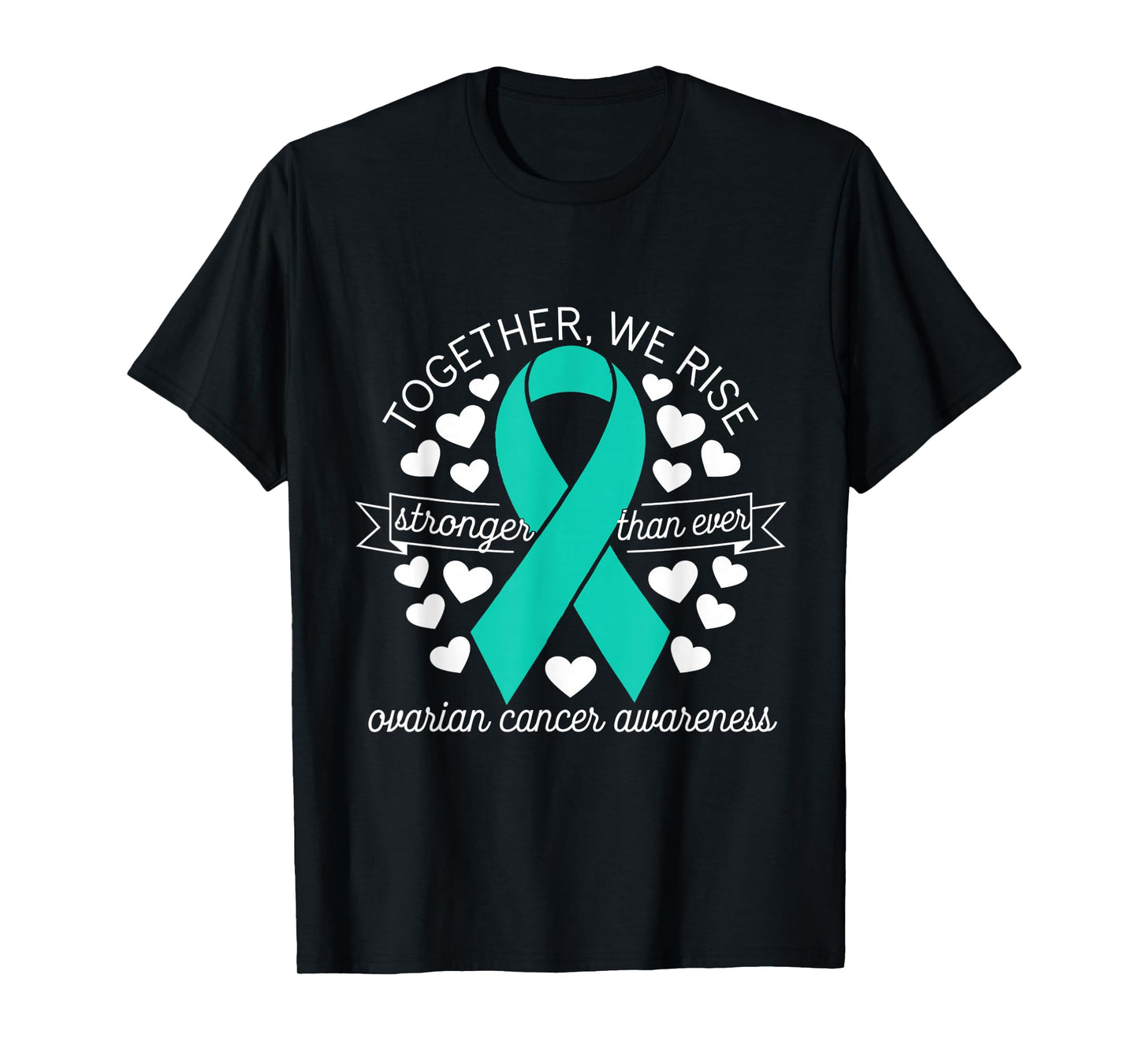 Ovarian Cancer Awareness Together We Rise Teal Ribbon T-Shirt