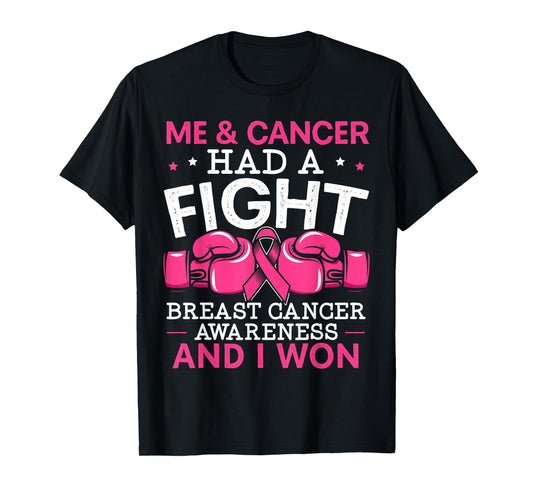 Me And Cancer Had A Fight Breast Cancer Awareness T-Shirt