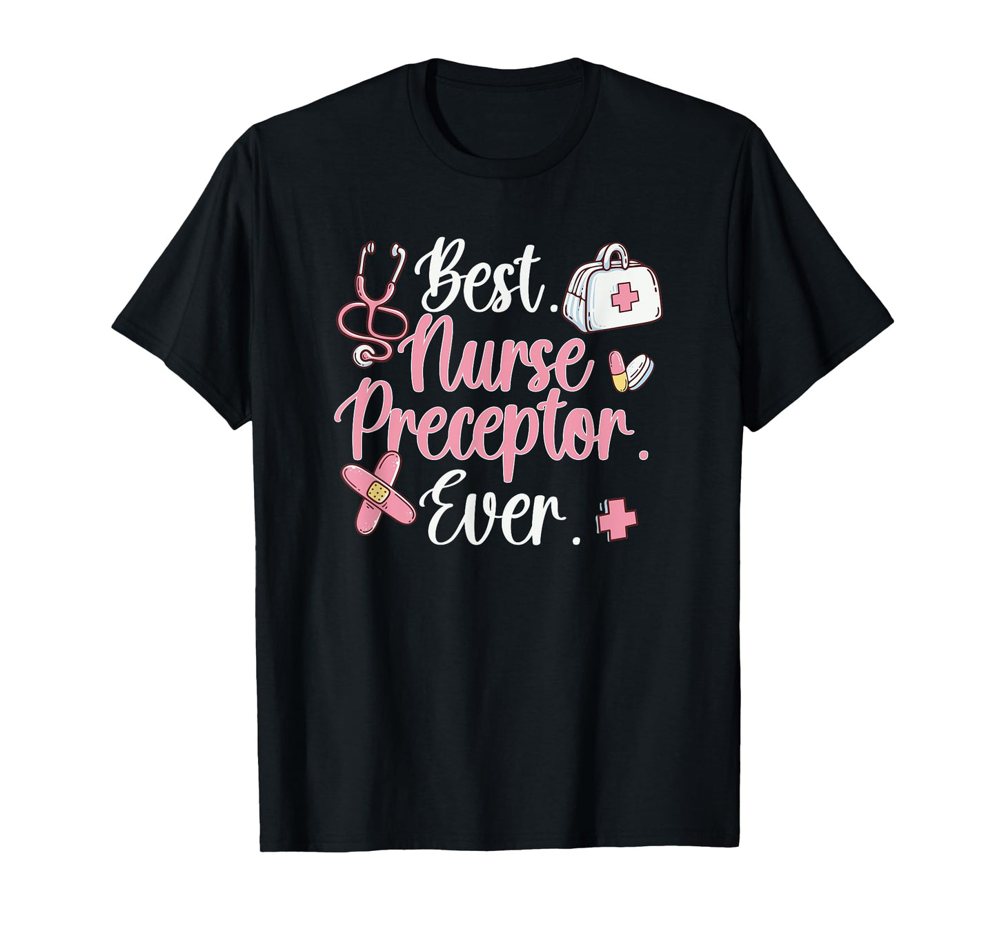 Best Nurse Preceptor Ever Nursing Preceptor Nurse Preceptors T-Shirt