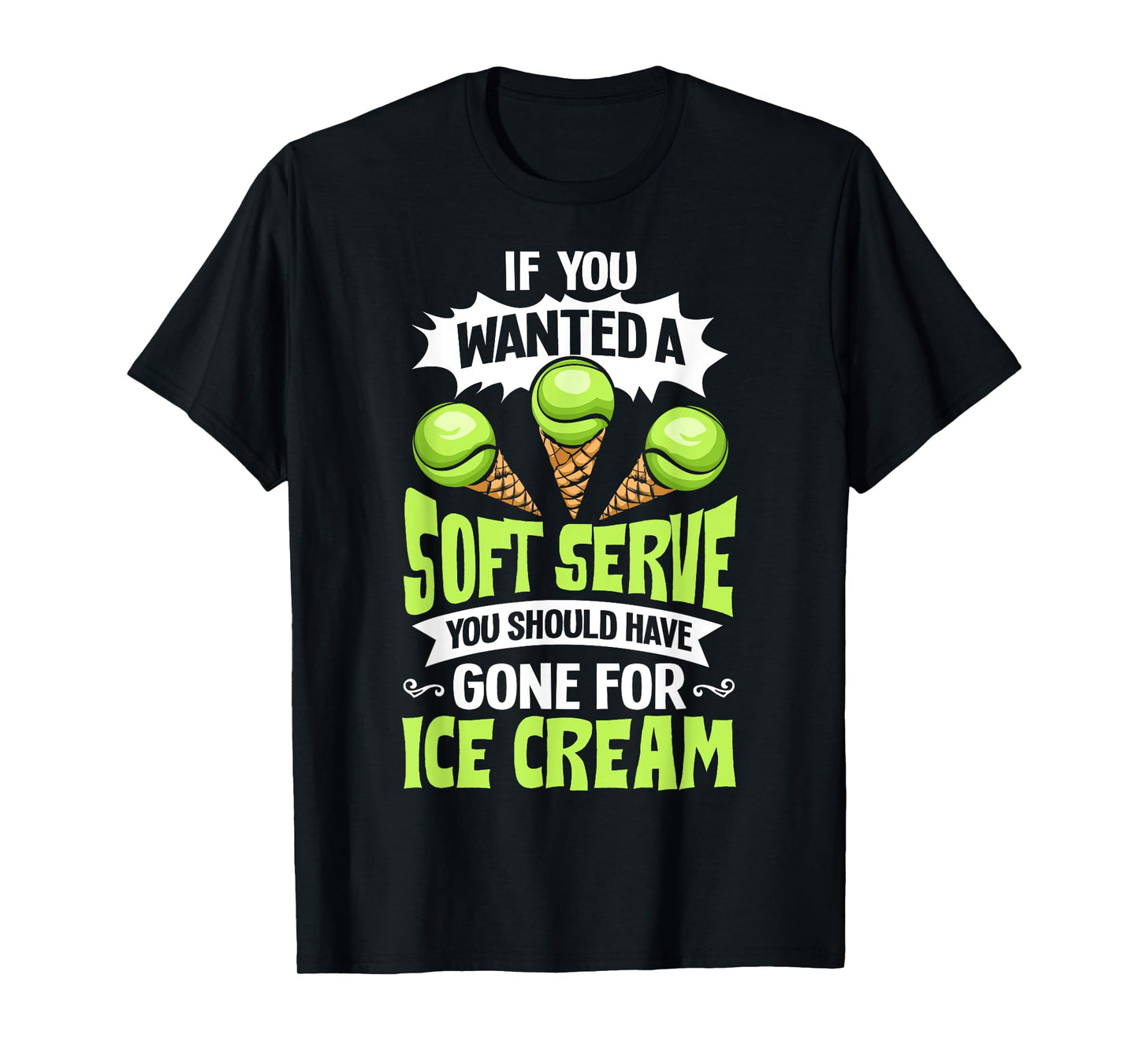 Tennis Player Costume If You Wanted A Soft Serve Tennis T-Shirt