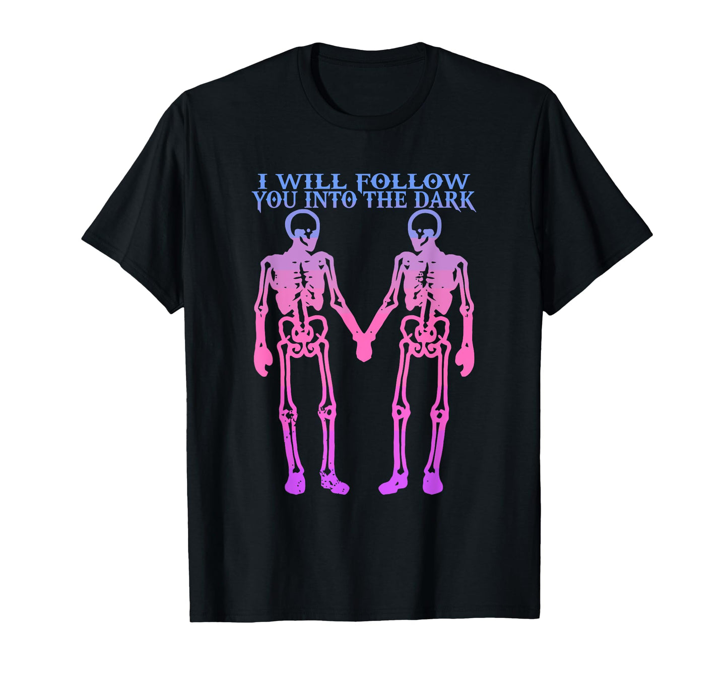 I Will Follow You Into The Dark Skeleton Design T-Shirt
