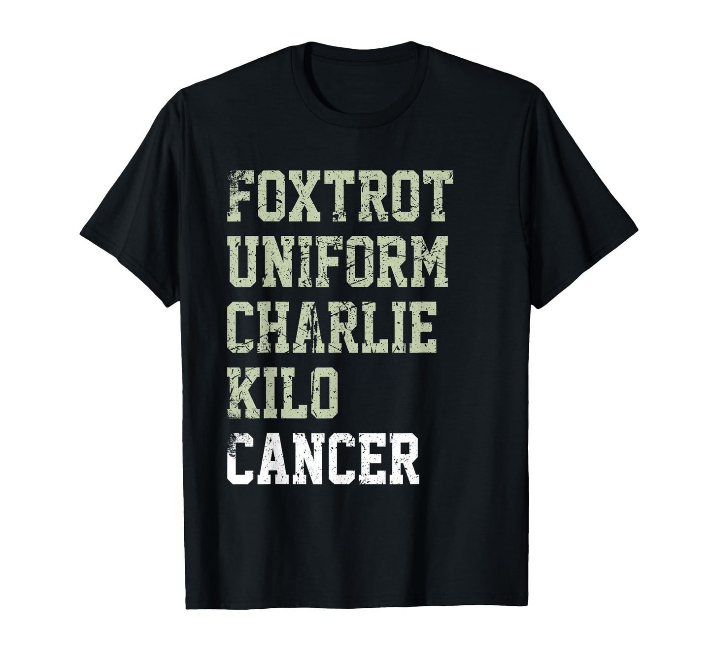 Foxtrot Uniform Charlie Kilo Cancer - Support Message Humor T-Shirt