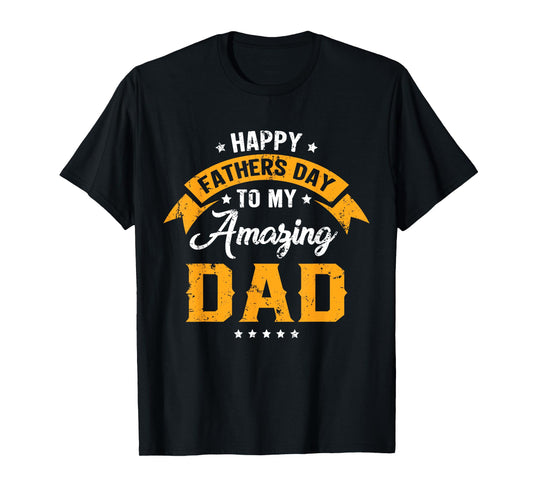 Happy Father's Day To My Amazing Dad From Daughter Son Daddy T-Shirt
