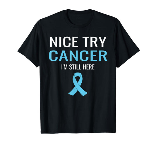 Nice Try Cancer Prostate Cancer Awareness T-Shirt