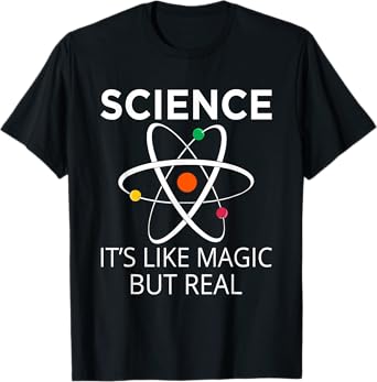 Science It's Like Magic But Real Teachers Students Scientist T-Shirt