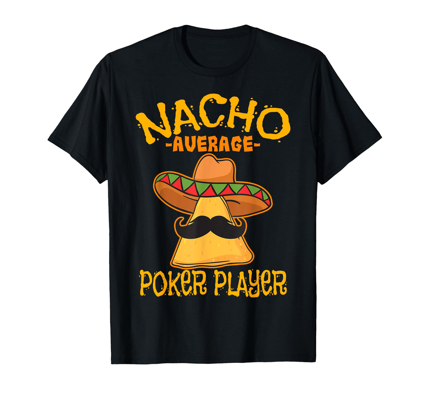 Nacho Average Poker Player Mexican Card Games Cinco De Mayo T-Shirt