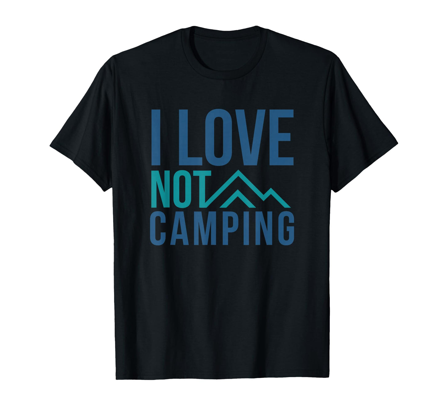 I love NOT camping - hate camping mountain T-Shirt