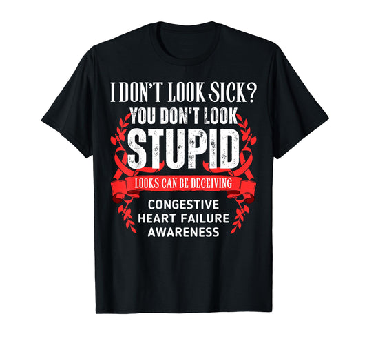 Don't Look Sick Deceiving Congestive Heart Failure Warrior T-Shirt