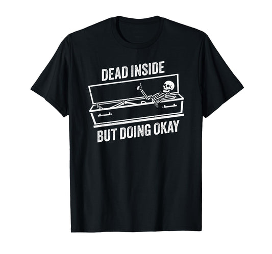 Dead Inside But Doing Okay Funny Skeleton Thumbs Up T-Shirt