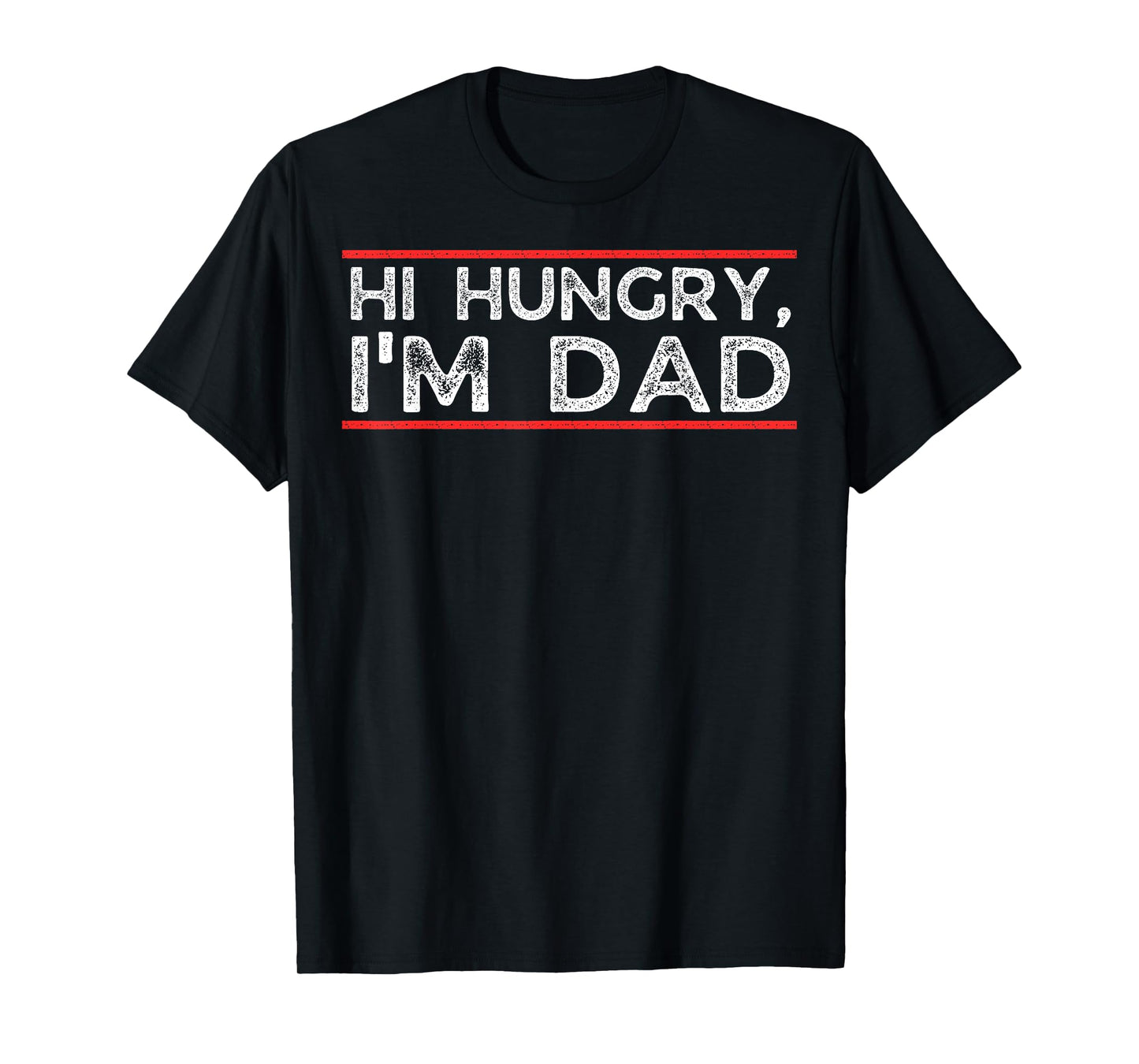 Distressed Hi Hungry Im Dad T-Shirt