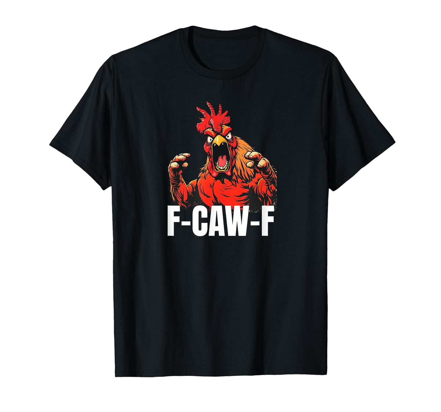 F-Caw-F Chicken Quote Rooster Meme T-Shirt