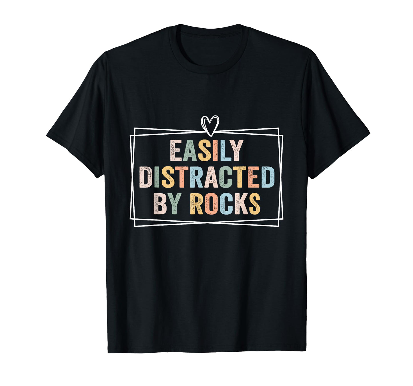 Easily Distracted By Rocks Funny Geology Teacher T-Shirt
