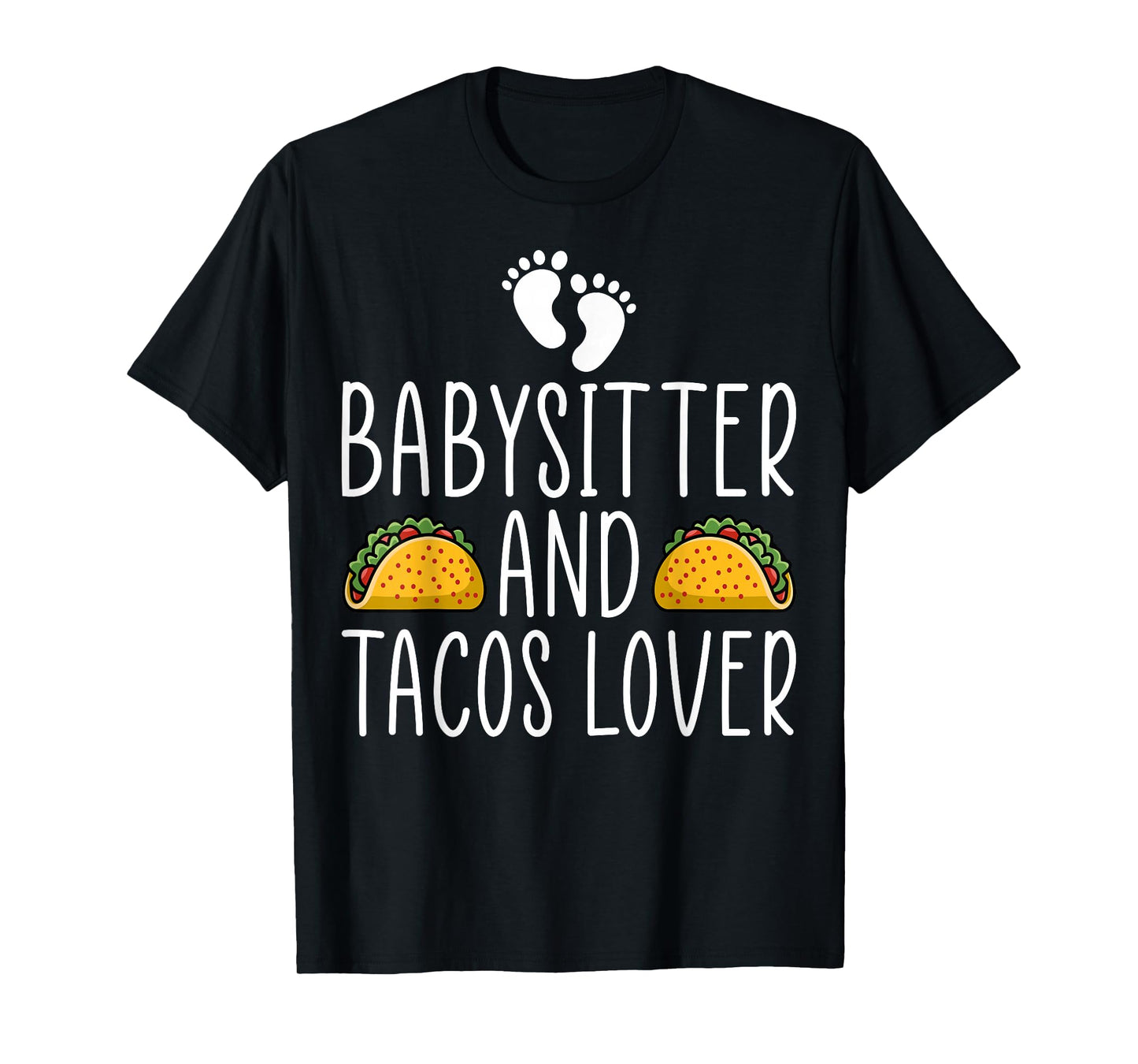 Babysitter and Tacos Lover - Teacher Men Women Babysitting T-Shirt