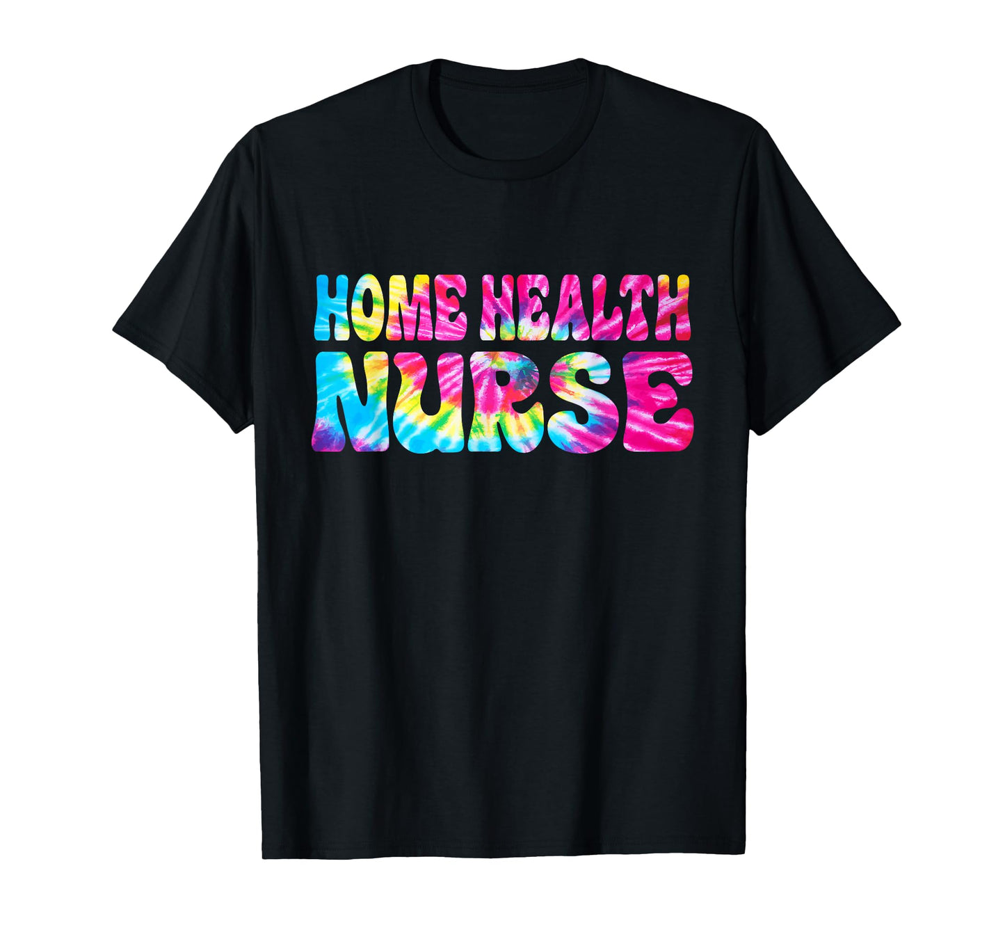 Home health Nurse Tie Dye Home health care Nursing T-Shirt