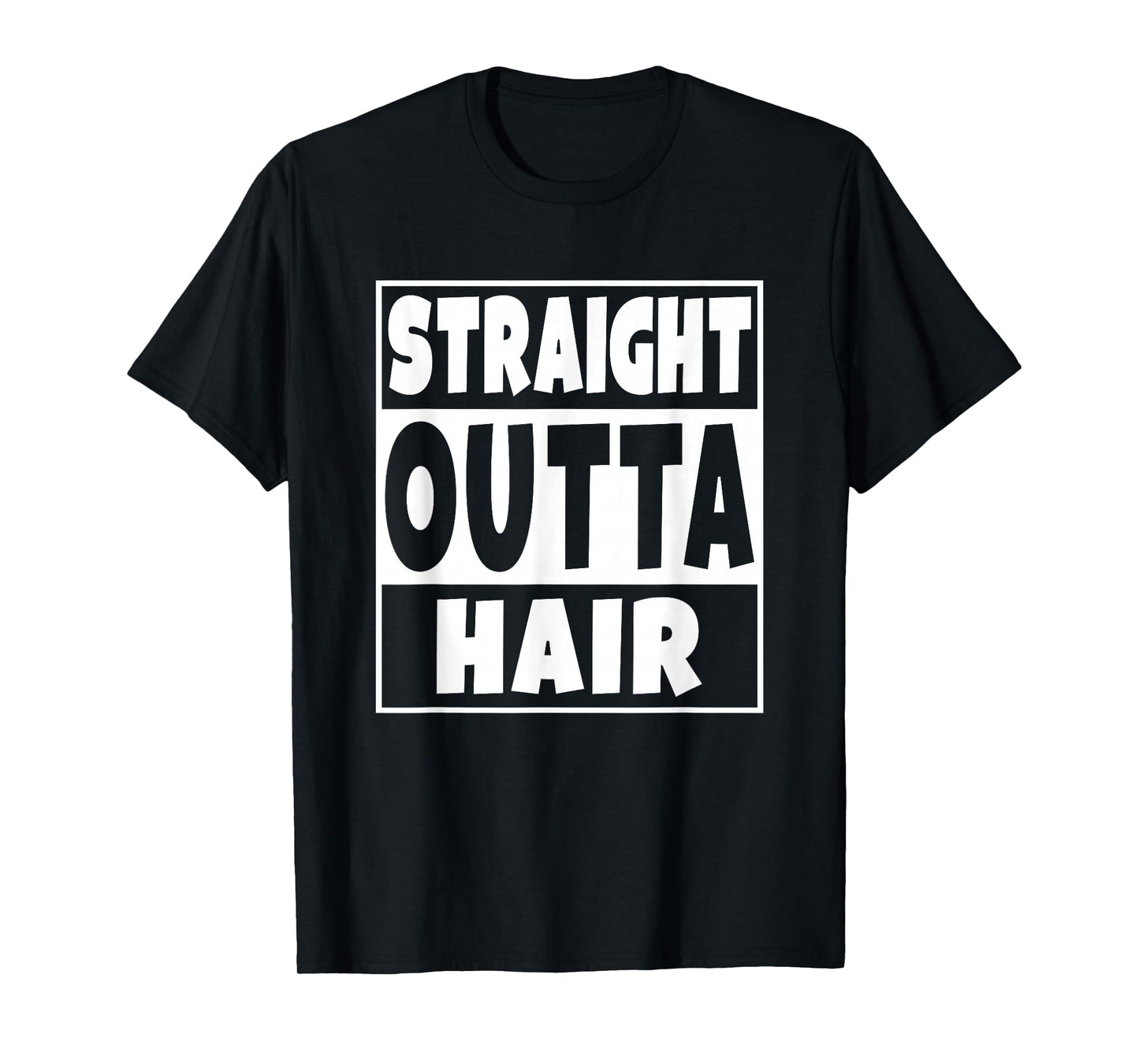 Straight Outta Hair T-Shirt Funny No Hair Gift T-Shirt