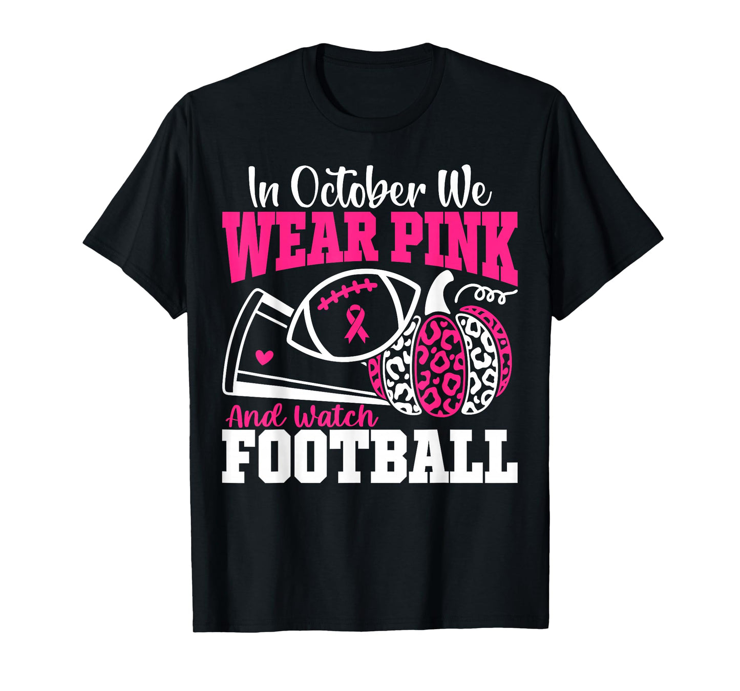 in October We Wear Pink and Watch Football Breast Cancer T-Shirt