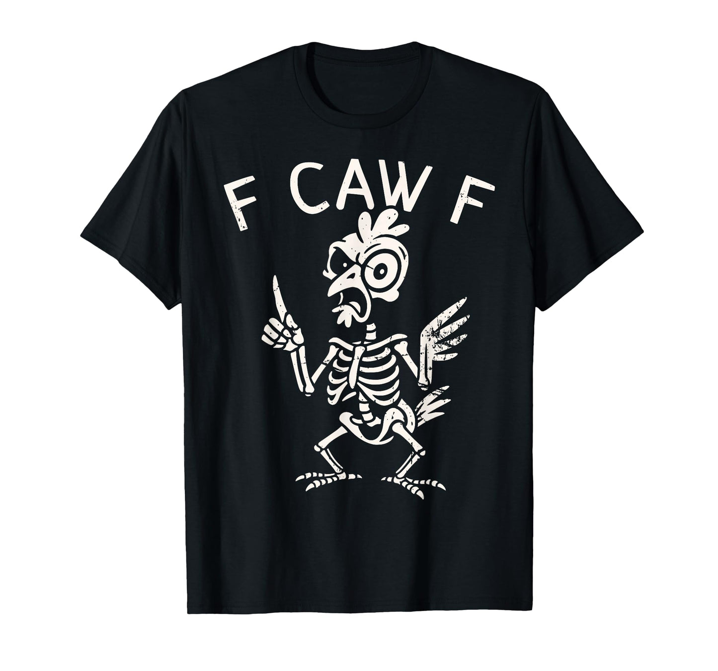 F Caw F Shirt FCAWF Chicken Skeleton Funny Graphic T-Shirt