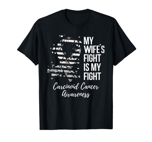 My Wife’s Fight Is My Fight Carcinoid Cancer Awareness T-Shirt