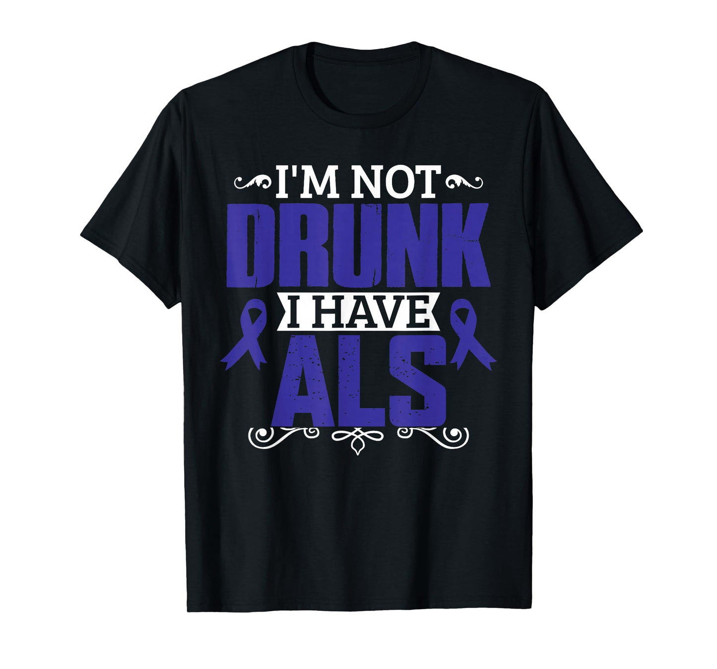 I'm Not Drunk i have ALS, ALS Awareness T Shirt Gift T-Shirt