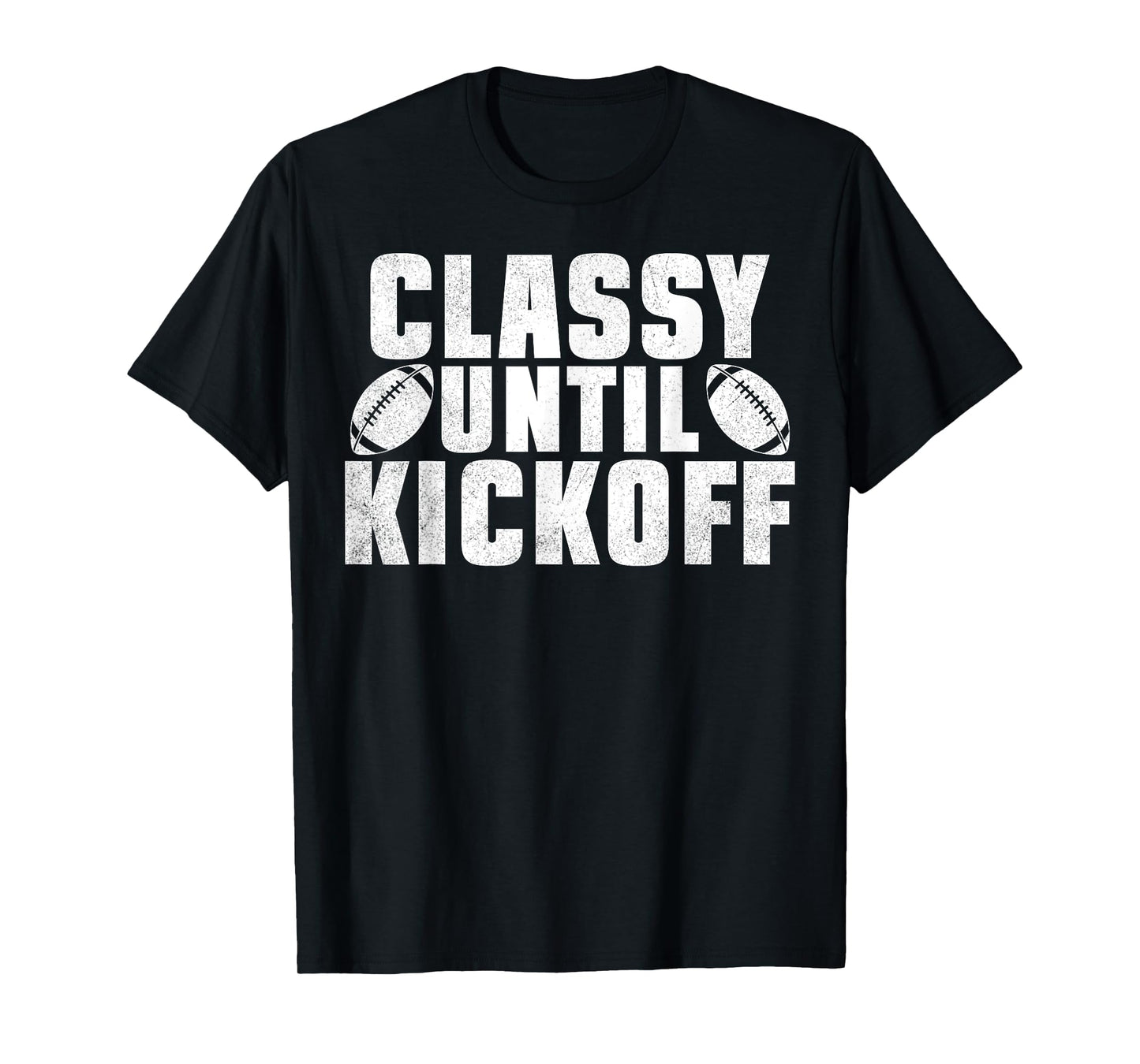 Classy Until Kickoff American Football Funny Family T-Shirt