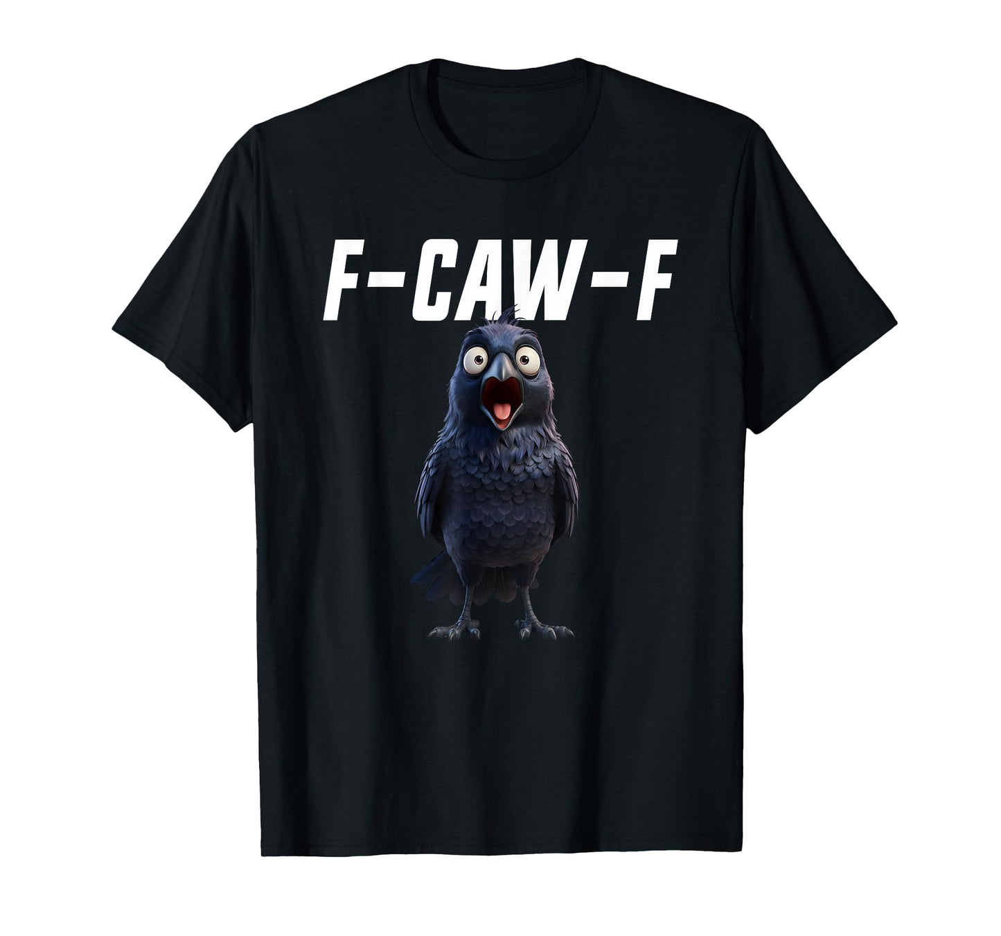 F-Caw-F Crow Funny Crow FCAWF F Caw F T-Shirt