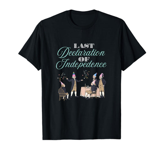 Bachelorette Party Theme - Last Declaration of Independence T-Shirt