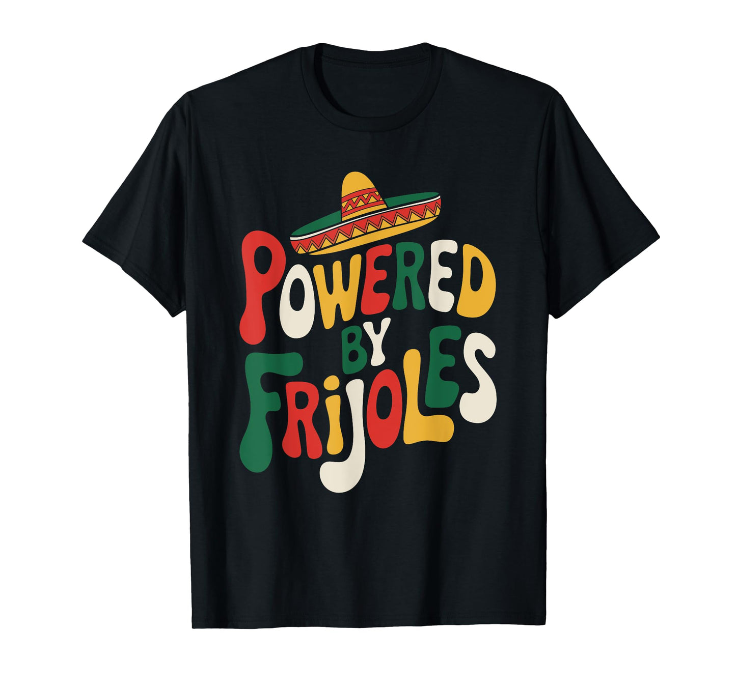 Powered By Frijoles, Mexican Food Lover Burrito Taco Squad T-Shirt