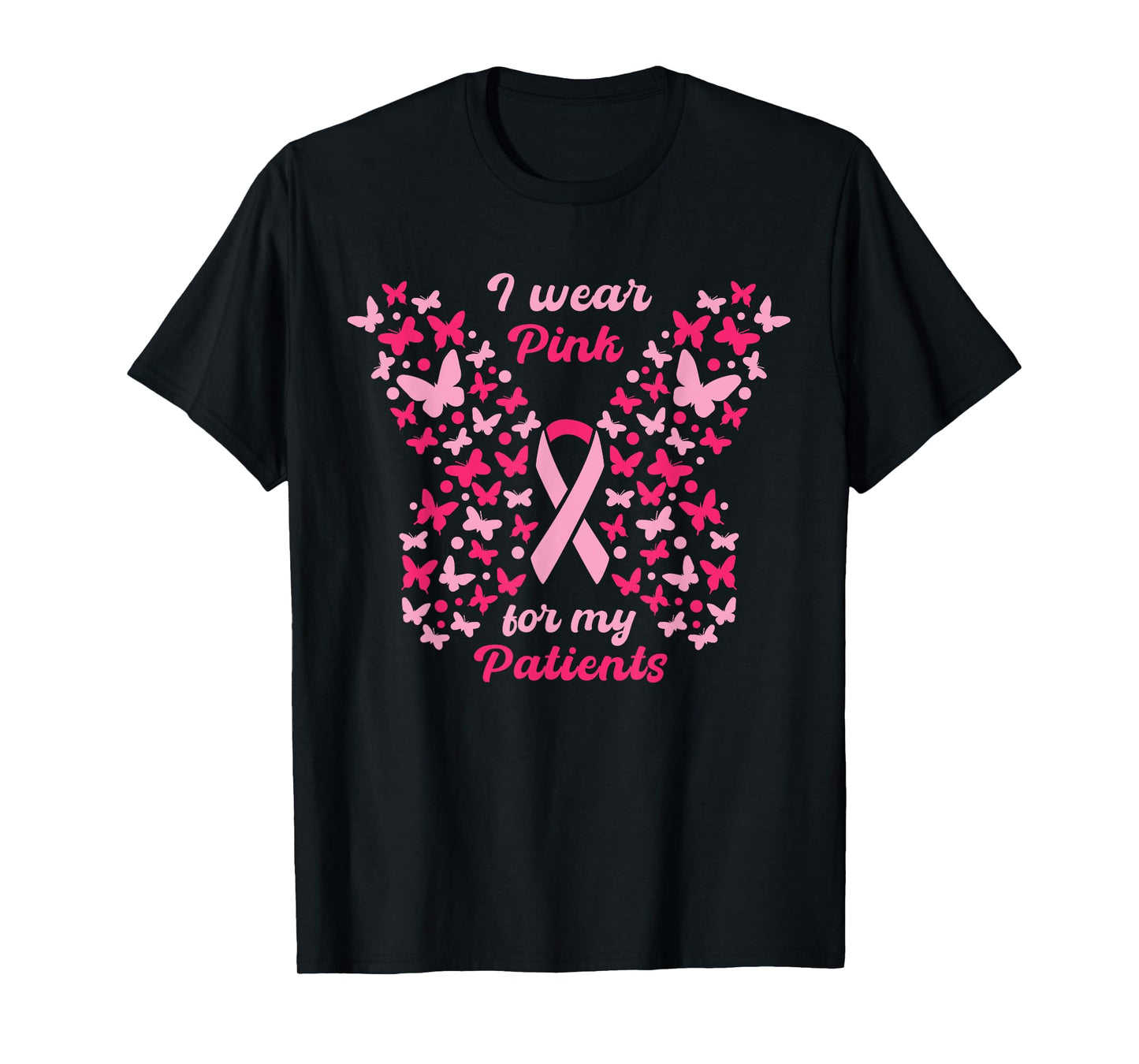 I Wear Pink for My Patients Breast Cancer Awareness women T-Shirt
