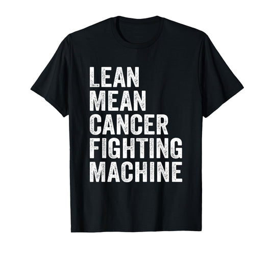 Lean Mean Cancer Fighting Machine Fighter Survivor Awareness T-Shirt