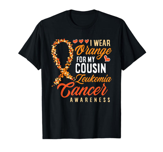 I Wear Orange For My Cousin Leukemia Cancer Awareness T-Shirt