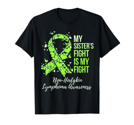 My Sister’s Fight Is My Fight Non-Hodgkin Lymphoma Awareness T-Shirt