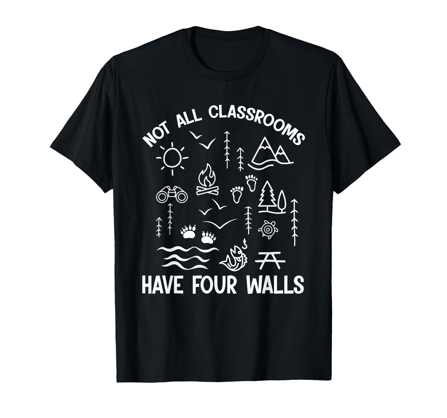 Homeschool Nature Learning Not All Classroom Have Four Walls T-Shirt