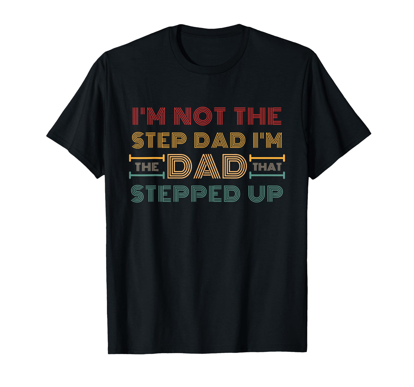 I'm Not The Step Dad I'm Dad That Stepped Up Retro Vintage T-Shirt
