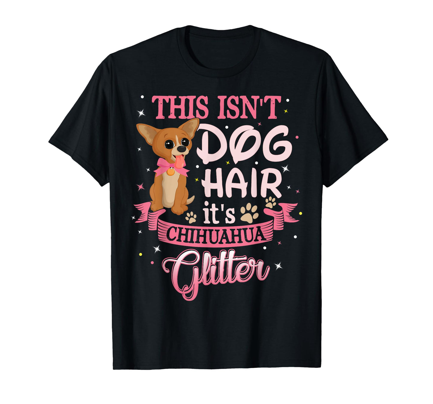 This Isn't Dog Hair Its Chihuahua Glitter Chico Dog Taco Fun T-Shirt for Men Women Kids