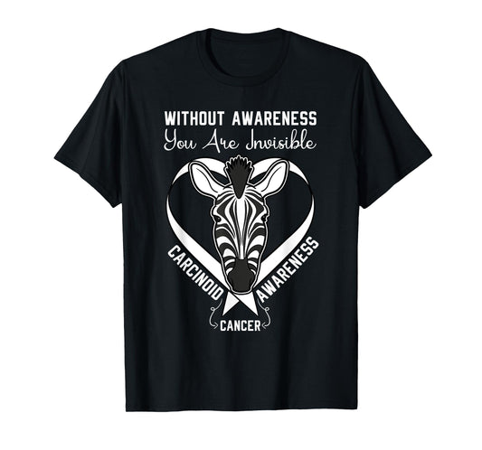 You Are Invisible Carcinoid Cancer Awareness Zebra Ribbon T-Shirt