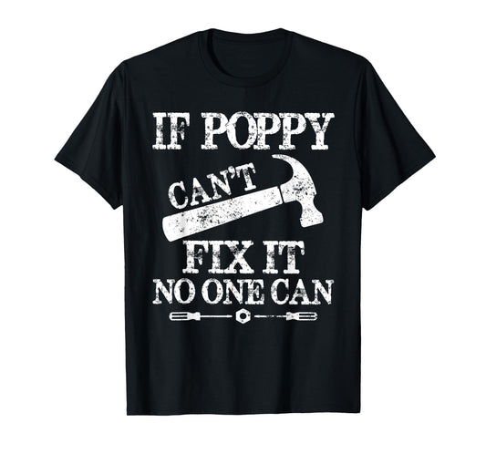 Mens If Poppy Can't Fix It No One Can Father's day T-Shirt